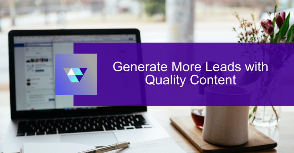 Generate More Leads with Quality Content