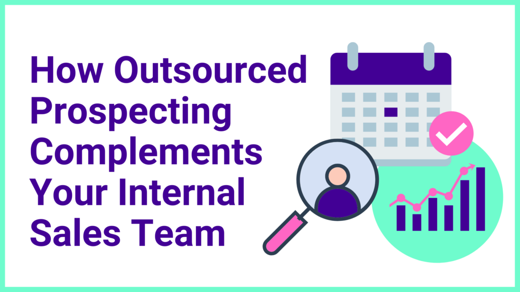 How Outsourced Prospecting Complements Your Internal Sales Team