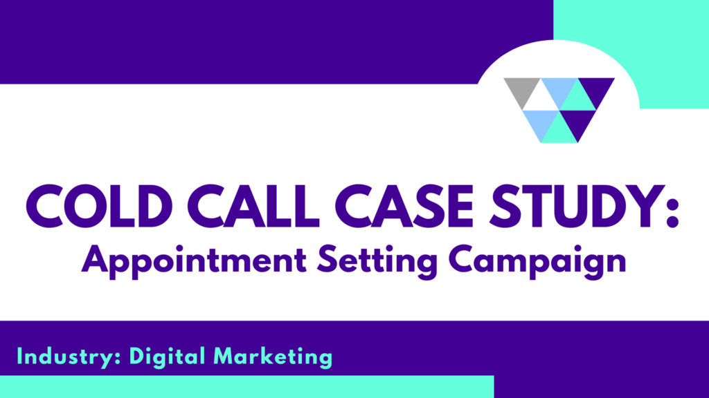 A Cold Call Case Study: Appointment Setting For Digital Marketing
