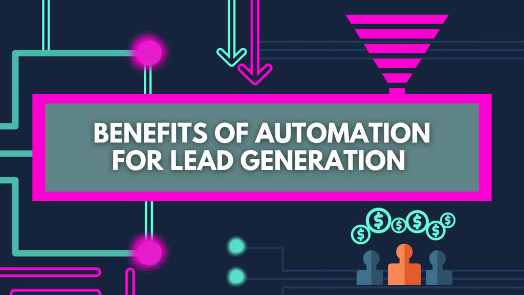 Benefits of Using Automation for Lead Generation