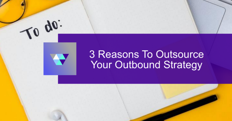 Notebook with text 3 Reasons To Outsource Your Outbound Strategy