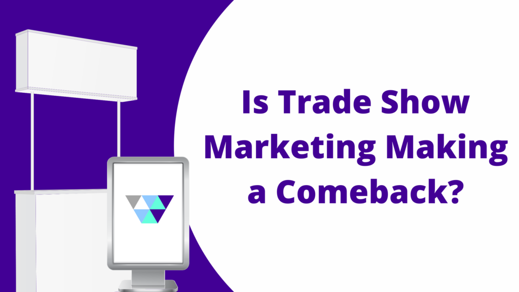 Is Trade Show Marketing Making a Comeback?