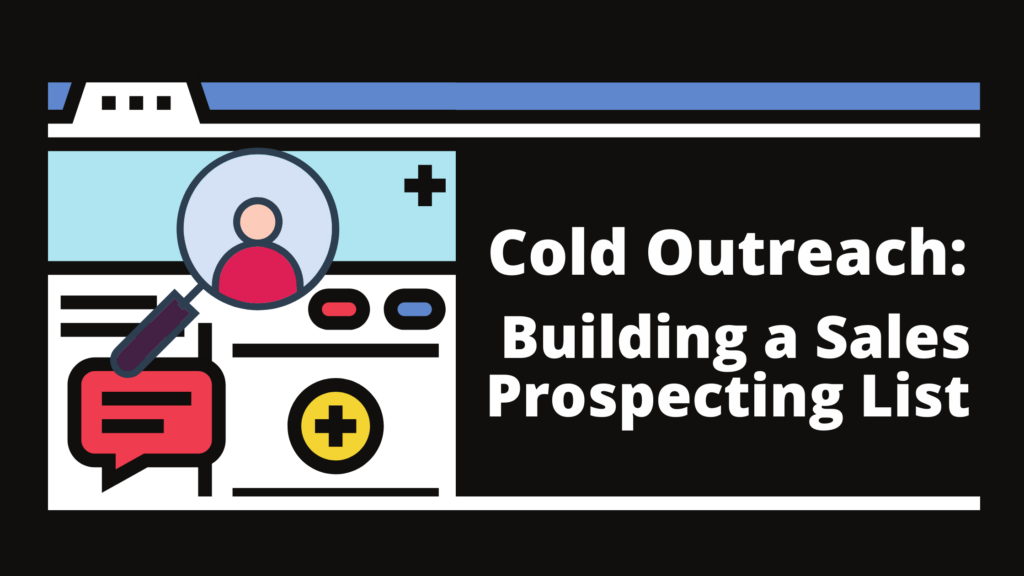 Cold Outreach: Building a Sales Prospecting List