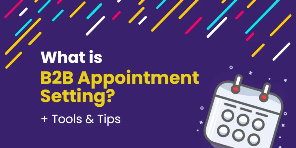 B2B Appointment Setting: What It Is & How It Works for B2B Businesses