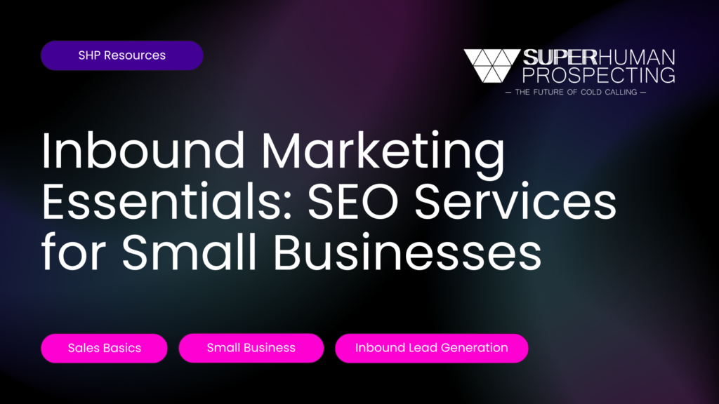 Inbound Marketing Essentials: SEO Services for Small Businesses