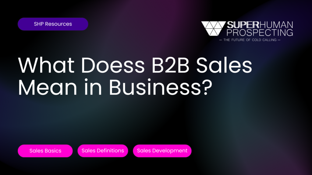 What Does B2B Sales Mean in Business?