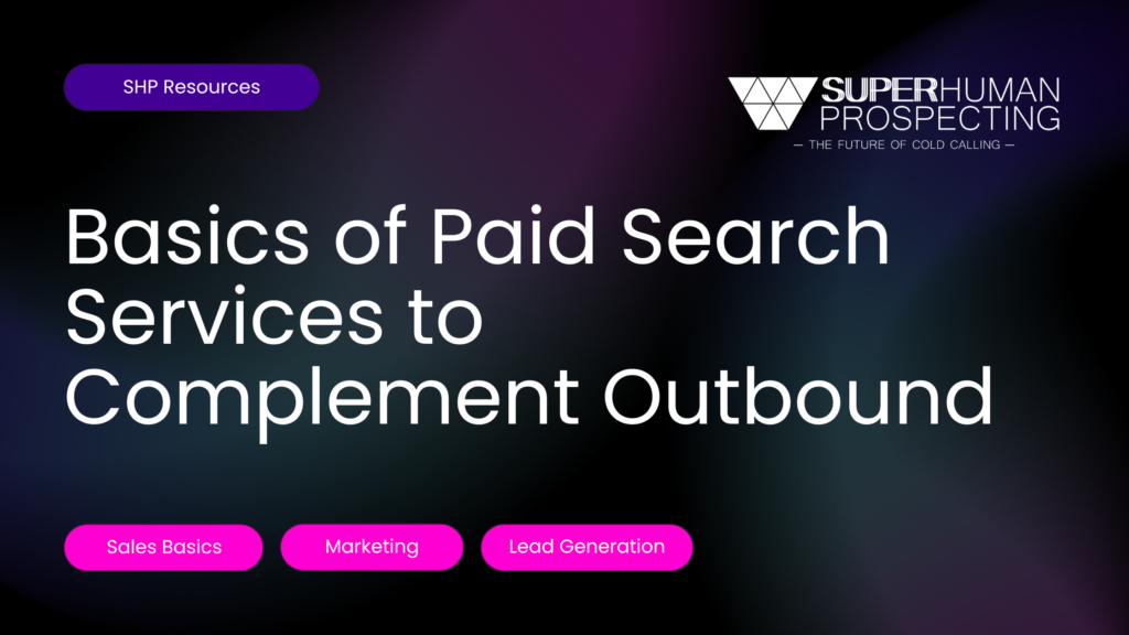 Basics of Paid Search Services to Complement Outbound Sales Strategies