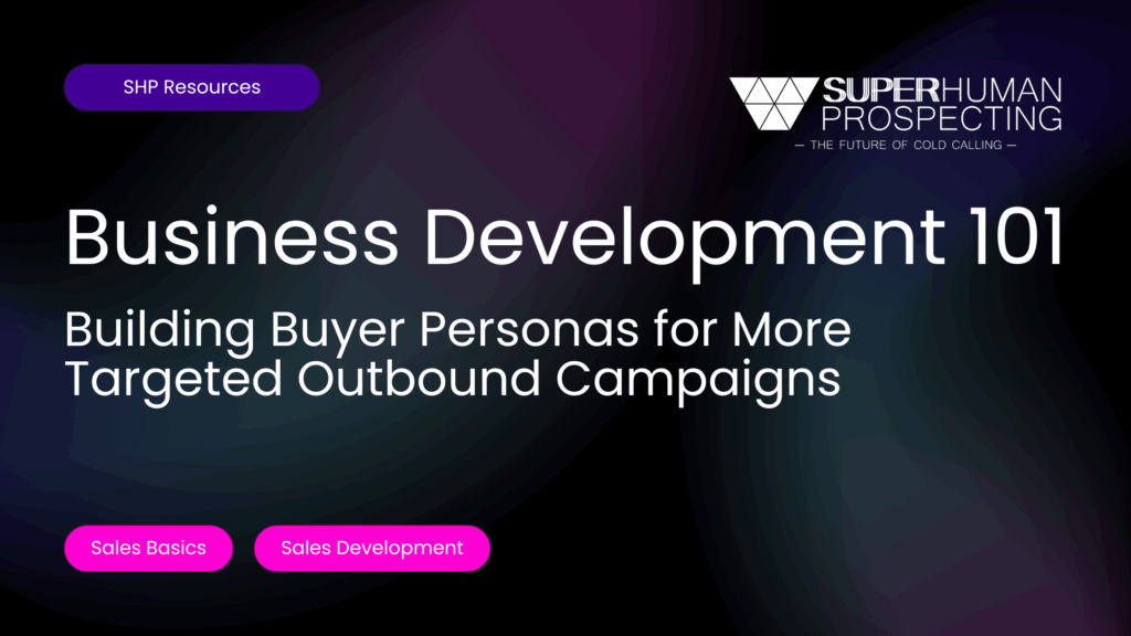 Building Buyer Personas for More Targeted Outbound Campaigns
